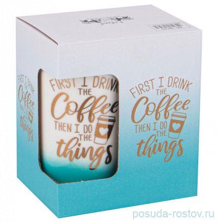 Кружка 385 мл &quot;Coffemania /First i drink the Coffee...&quot; / 301245