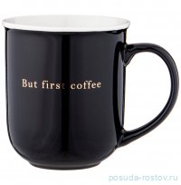 Кружка 450 мл черная с золотой надписью &quot;But first coffee&quot; / 330235