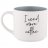 Кружка i need more coffee 470 мл / 345925