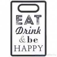 Разделочная доска 16 х 25 х 1,2 см &quot;eat drink and be happy&quot; / 332621